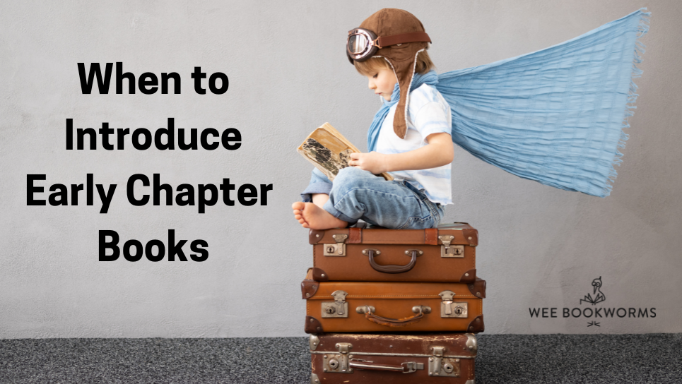 The Ideal Time for Early Chapter Books Wee Bookworms